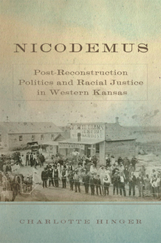Paperback Nicodemus: Post-Reconstruction Politics and Racial Justice in Western Kansas Volume 11 Book