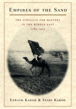 Paperback Empires of the Sand: The Struggle for Mastery in the Middle East, 1789-1923 Book