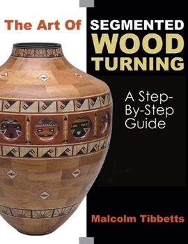 Paperback The Art of Segmented Wood Turning: A Step-By-Step Guide Book