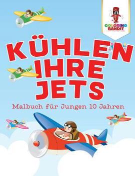 Paperback Kühlen Ihre Jets: Malbuch für Jungen 10 Jahren [German] Book
