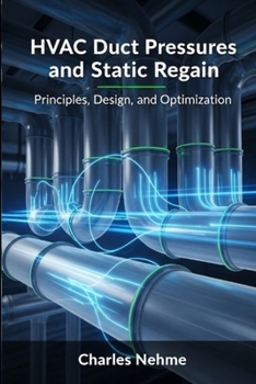 Paperback HVAC Duct Pressures and Static Regain: Principles, Design, and Optimization Book
