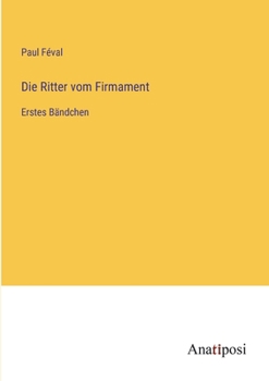 Paperback Die Ritter vom Firmament: Erstes Bändchen [German] Book