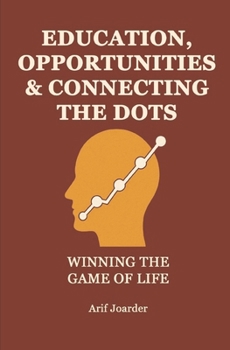 Paperback Education, Opportunities & Connecting The Dots: Winning the Game of Life Book