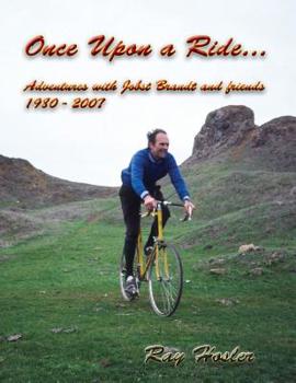 Paperback Once Upon a Ride: Adventures with Jobst Brandt and Friends 1980 - 2007 Book