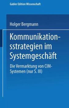Paperback Kommunikationsstrategien Im Systemgeschäft: Die Vermarktung Von CIM-Systemen [German] Book