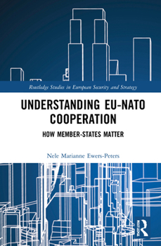 Hardcover Understanding Eu-NATO Cooperation: How Member-States Matter Book