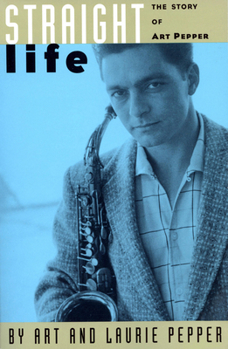 Paperback Straight Life: The Story of Art Pepper Book