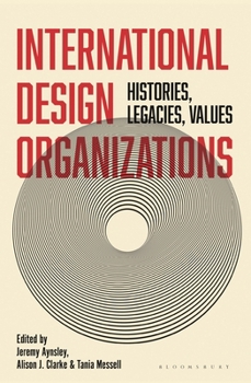International Design Organizations: Histories, Legacies, Values