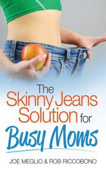 Paperback The Skinny Jeans Solution For Busy Moms Book