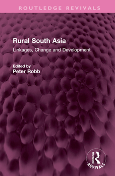 Hardcover Rural South Asia: Linkages, Change and Development Book