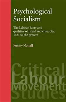 Psychological Socialism: The Labour Party and Qualities of Mind and Character, 1931 to the Present