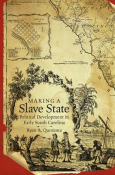 Hardcover Making a Slave State: Political Development in Early South Carolina Book