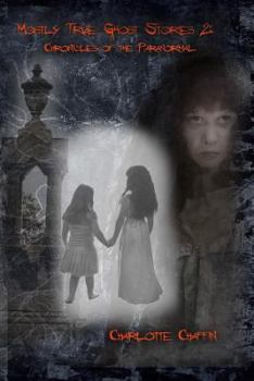 Paperback Mostly True Ghost Stories II: Chronicles of the Paranormal Book
