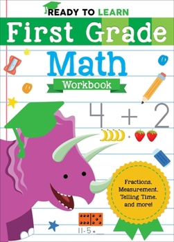 Paperback Ready to Learn: First Grade Math Workbook: Fractions, Measurement, Telling Time, and More! Book