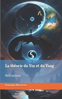 Paperback La théorie du Yin et du Yang: Réfraction [French] Book
