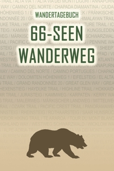 66-Seen Wanderweg: Wandertagebuch: 66-Seen Wanderweg. Ein Logbuch mit vorgefertigten Seiten und viel Platz für deine Reiseerinnerungen. Eignet sich ... oder als Abschiedsgeschenk (German Edition)