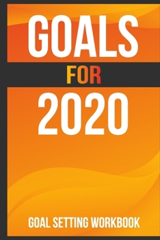 Paperback Goals for 2020 Goal Setting Workbook: Teens inspirational gifts, Men inspirational journal, Entrepreneur notepad 6x9 Journal Gift Notebook with 125 Li Book