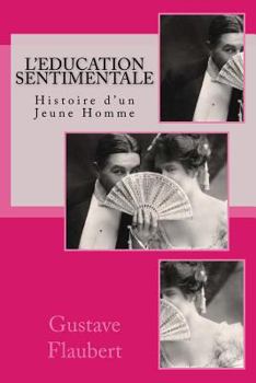 Paperback L'Education Sentimentale: Histoire d'Un Jeune Homme [French] Book