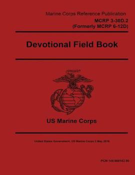 Paperback Marine Corps Reference Publication MCRP 3-30D.2 (Formerly MCRP 6-12D) Devotional Field Book 2 May 2016 Book