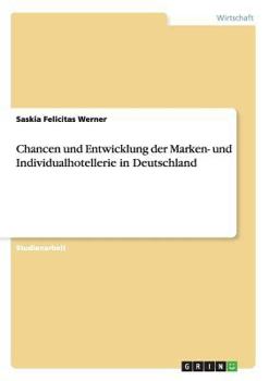 Paperback Chancen und Entwicklung der Marken- und Individualhotellerie in Deutschland [German] Book