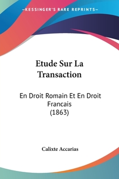 Paperback Etude Sur La Transaction: En Droit Romain Et En Droit Francais (1863) [French] Book