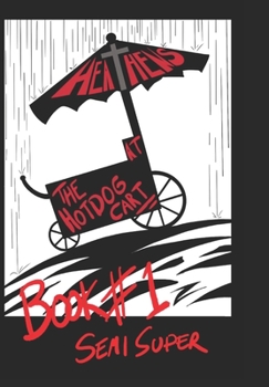 Paperback Heathens At The Hotdog Cart: Semi Super Book