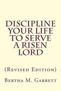 Paperback Discipline Your Life To Serve A Risen Lord (Revised Edition) Book