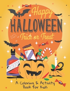 Paperback Happy Halloween: Trick or Treat: A Coloring & Activity Book for Kids: Collection of Fun, Original & Unique Halloween Coloring Pages For Book