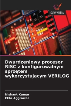 Paperback Dwurdzeniowy procesor RISC z konfigurowalnym sprzętem wykorzystującym VERILOG [Polish] Book