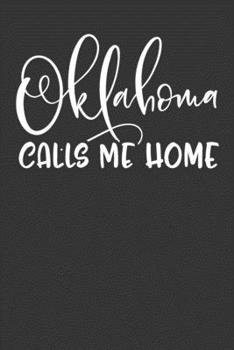 Paperback Oklahoma Calls Me Home: 6x9 120 Page United State Travel Planning Journal Book