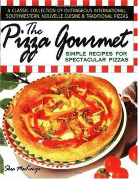 Paperback The Pizza Gourmet: Simple Recipes for Spectacular Pizza Book