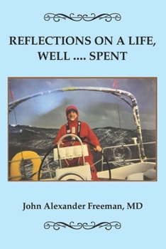 Paperback Reflections on a Life, Well ... Spent: The Memoirs of John Alexander Freeman Book