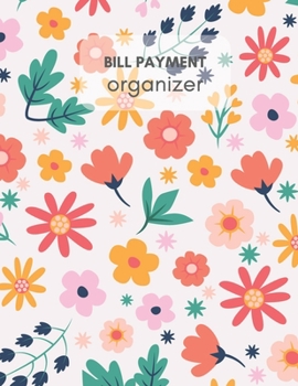 Paperback Bill Payment Organizer: Personal & Household Monthly Bill Tracker Worksheet with Due Date, Check box for Paid Item Flora & Leaf Matte Cover De Book