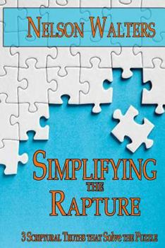 Paperback Simplifying the Rapture: 3 Scriptural Truths that Solve the Puzzle Book