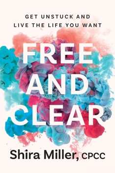 Paperback Free and Clear: Get Unstuck and Live the Life You Want Book