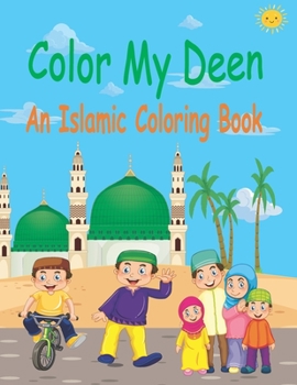 Paperback Color My Deen: An Islamic Coloring Book / Ramadan Islamic Coloring Book For Children and kids / Perfect Gift For Young Children Presc Book