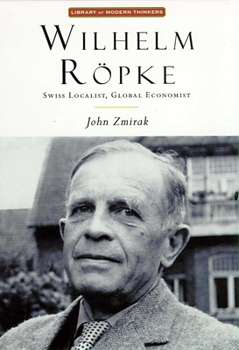 Paperback Wilhelm Ropke: Swiss Localist, Global Economist Book