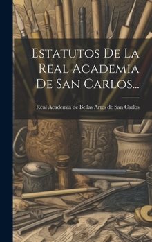 Hardcover Estatutos De La Real Academia De San Carlos... [Spanish] Book