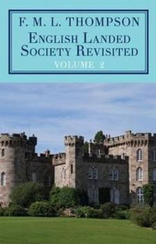 Hardcover English Landed Society Revisited: The Collected Papers of F.M.L. Thompson: Vol. 2 Book