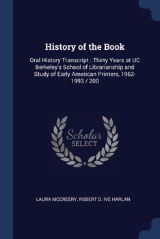 Paperback History of the Book: Oral History Transcript: Thirty Years at UC Berkeley's School of Librarianship and Study of Early American Printers, 1 Book