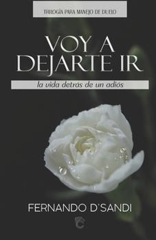 Paperback Voy a Dejarte IR: La vida detrás de un adiós [Spanish] Book