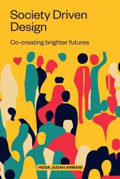 Paperback Society Driven Design: Co-Creating Brighter Futures Book