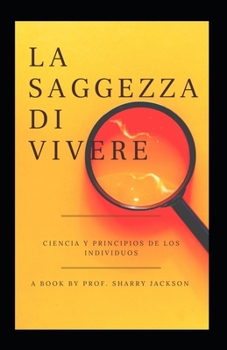 La Saggezza Di Vivere: Scienza E Principi Degli Individui
