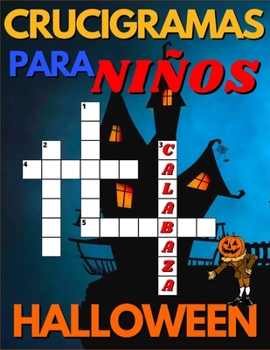 Paperback Crucigramas Para Niños De Halloween: Diversos Crucigramas Para Niños, Crucigramas En Español Para Que Los Mas Pequeños Se Diviertan Letra Grande [Spanish] Book