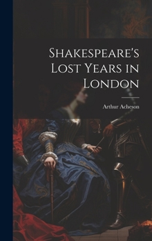 Hardcover Shakespeare's Lost Years in London Book