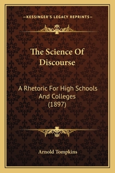 The Science of Discourse: A Rhetoric for High Schools and Colleges