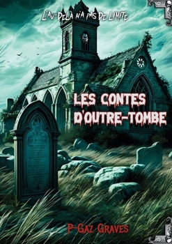 Paperback Les contes d'outre-tombe: L'au delà n'a pas de limite [French] Book
