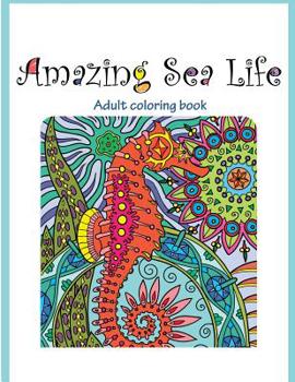 Paperback Amazing Sea Life: Adult Coloring Book