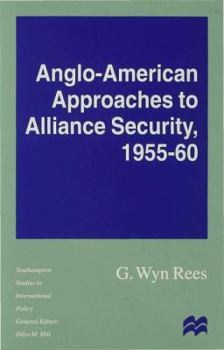 Hardcover Anglo-American Approaches to Alliance Security, 1955-60 Book