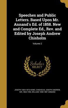 Hardcover Speeches and Public Letters. Based Upon Mr. Annand's Ed. of 1858. New and Complete Ed., Rev. and Edited by Joseph Andrew Chisholm; Volume 2 Book